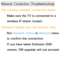 Page 582Network Connection (Troubleshooting)
The wireless network connection failed.Make sure the TV is connected to a 
wireless IP sharer (router).
Software Update over the network fails. Run  Network Status in  Network menu 
to confirm the connection.
If you have latest Software (SW) 
version, SW upgrade will not proceed.
 