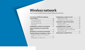 Page 108Connecting to a WLAN and configuring  
network settings
   …………………………………  108
Connecting to a WLAN   …………………………  108
Using the login browser   ………………………  110
Network connection tips   ………………………  111
Entering text   ……………………………………  112
Sending photos or videos to a smart phone   … 113
Using a smart phone as a remote shutter  
release
   ……………………………………………  114
Saving files to a smart phone automatically   … 116
Using Auto Backup to send photos or videos  … 117
Installing the program for Auto Backup on...