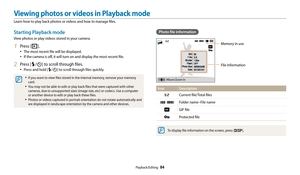 Page 85Playback/Editing  84
Viewing photos or videos in Playback mode
Learn how to play back photos or videos and how to manage files.
Photo file information
File Information
Memory in use
Album/Zoom In
Icon Description
Current file/Total files
Folder name–File name
GIF file
Protected file
To display file information on the screen, press [D].
Starting Playback mode
View photos or play videos stored in your camera.
1 Press [P].
• The most recent file will be displayed.
• If the camera is off, it will turn on and...