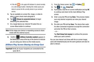 Page 122117
A file with   in the upper-left indicates it is stored remotely 
on a web storage location. Selecting this media causes your 
device to access the file currently stored on your services’ 
servers.
5.Tap an available on-screen file, image, or video to 
place a green check mark alongside it.
6. Ta p   (
Stream to connected devices) to begin 
streaming the selected files.
7. On a target device (ex: In ternet TV) select the on-
screen Allow button to continue.
Note: At this stage your device is...