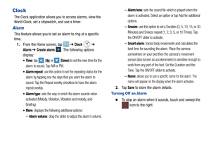 Page 126121
Clock
The Clock application allows you to access alarms, view the 
World Clock, set a stopwatch, and use a timer.
Alarm
This feature allows you to set an alarm to ring at a specific 
time.1. From the Home screen, tap    ➔ 
Clock  ➔ 
Alarm ➔ Create alarm . The following options 
display:
: tap  (Up) or   (Down) to set the new time for the 
alarm to sound. Tap AM or PM.
: use this option to set the repeating status for the 
alarm by tapping one the days that you want the alarm to 
sound. Tap the Repeat...