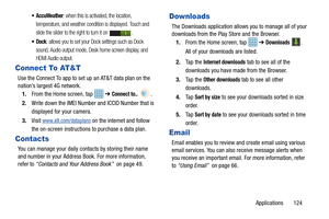 Page 129Applications       124
 AccuWeather: when this is activated, the location, 
temperature, and weather condition is displayed. Touch and 
slide the slider to the right to turn it on  .
: allows you to set your Dock settings such as Dock 
sound, Audio output mode, Desk home screen display, and 
HDMI Audio output.
Connect To AT&T
Use the Connect To app to set up an AT&T data plan on the 
nation’s largest 4G network. 1. From the Home screen, tap    ➔ 
Connect to.. .
2. Write down the IMEI Number  and ICCID...