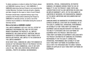 Page 162157
To obtain assistance on where to deliver the Product, please 
call SAMSUNG Customer Care at 1-800-SAMSUNG. If 
SAMSUNG determines that any Pr
oduct is not covered by this 
Limited Warranty, Purchaser must pay all parts, shipping, 
and labor charges for the repair or return of such Product.
Purchaser should keep a separate backup copy of any 
contents of the Product before delivering the Product to 
SAMSUNG for warranty service, as some or all of the 
contents may be deleted or refo rmatted during the...