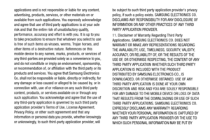 Page 168163
applications and is not responsible or liable for any content, 
advertising, products, services, or other materials on or 
available from such applications. You expressly acknowledge 
and agree that use of third party 
applications is at your sole 
risk and that the entire risk of unsatisfactory quality, 
performance, accuracy and effort is with you. It is up to you 
to take precautions to ensure that whatever you select to use 
is free of such items as viruses, worms, Trojan horses, and 
other items...