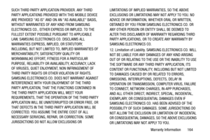 Page 169Warranty Information       164
SUCH THIRD PARTY APPLICATION PROVIDER. ANY THIRD 
PARTY APPLICATIONS PROVIDED WITH THIS MOBILE DEVICE 
ARE PROVIDED AS IS AND ON 
AN AS AVAILABLE BASIS, 
WITHOUT WARRANTIES OF ANY KIND FROM SAMSUNG 
ELECTRONICS CO., EITHER EXPRESS OR IMPLIED. TO THE 
FULLEST EXTENT POSSIBLE PURSUANT TO APPLICABLE 
LAW, SAMSUNG ELECTRONICS CO. DISCLAIMS ALL 
WARRANTIES EXPRESS, IMPLIED, OR STATUTORY, 
INCLUDING, BUT NOT LIMITED TO, IMPLIED WARRANTIES OF 
MERCHANTABILITY, SATISFACTORY QUALITY...