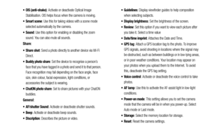 Page 4641
: Activate or deactivate Optical Image 
Stabilisation. OIS helps focus when the camera is moving.
 Smart scene: Use this for taking videos with a scene mode 
selected automatically by the camera.
: Use this option for enabling or disabling the zoom 
sound. You can also mute all sounds.
Share:
: Send a photo directly to another device via Wi-Fi 
Direct.
 Buddy photo share: Set the device to recognise a person’s 
face that you have tagged in a photo and send it to that person. 
Face recognition may fail...