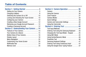 Page 61
Table of Contents
Section 1:  Getting Started  ............................ 5
Setting Up Your Camera   . . . . . . . . . . . . . . . . . . . 5
Charging a Battery   . . . . . . . . . . . . . . . . . . . . . . . 8
Switching the Camera On or Off   . . . . . . . . . . . . 10
Locking and Unlocking the Touch Screen   . . . . . 10
Configuring your Camera   . . . . . . . . . . . . . . . . . 10
Creating a New Google Account   . . . . . . . . . . . . 12
Retrieving your Google Account Password . . . . . 12...