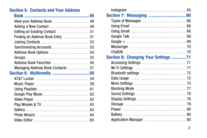 Page 7       2
Section 5:  Contacts and Your Address 
    Book .......................................................... 49
View your Address Book   . . . . . . . . . . . . . . . . . .49
Adding a New Contact  . . . . . . . . . . . . . . . . . . . .49
Editing an Existing Contact   . . . . . . . . . . . . . . . .51
Finding an Address Book Entry   . . . . . . . . . . . . .51
Joining Contacts   . . . . . . . . . . . . . . . . . . . . . . . .52
Synchronizing Accounts . . . . . . . . . . . . . . . . . . .53
Address...