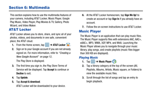 Page 6459
Section 6: Multimedia
This section explains how to use the multimedia features of 
your camera, including AT&T Locker, Music Player, Google 
Play Music, Video Player, Play Movies & TV, Gallery, Photo 
Wizard, and Video Maker.
AT&T Locker
AT&T Locker allows you to store, share, and sync all of your 
photos, videos, and documents in one safe, convenient 
place; the AT&T cloud. 
1. From the Home screen, tap    ➔ 
AT&T Locker .
2. Sign on to your Google account if you are not already 
signed on. For more...