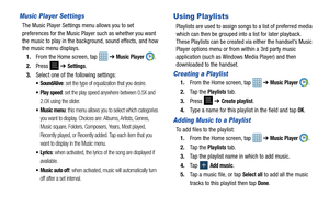 Page 6661
Music Player Settings
The Music Player Settings menu allows you to set 
preferences for the Music Player such as whether you want 
the music to play in the background, sound effects, and how 
the music menu displays.
1. From the Home screen, tap    ➔ 
Music Player .
2. Press   ➔ 
Settings.
3. Select one of the following settings:
: set the type of equalization that you desire.
 Play speed: set the play speed anywhere between 0.5X and 
2.0X using the slider.
 Music menu: this menu allows you to select...