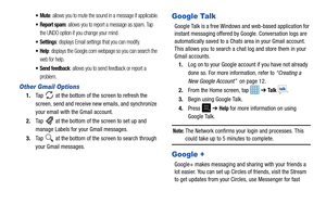 Page 7469
: allows you to mute the sound in a message if applicable.
: allows you to report a message as spam. Tap 
the UNDO option if you change your mind.
 Settings: displays Email settings that you can modify.
: displays the Google.com webpage so you can search the 
web for help.
 Send feedback: allows you to send feedback or report a 
problem.
Other Gmail Options
1. Tap   at the bottom of the screen to refresh the 
screen, send and receive new emails, and synchronize 
your email with the Gmail account.
2....