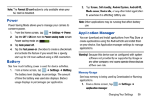 Page 85Changing Your Settings       80
Note: The Format SD card option is only available when your SD card is mounted.
Power
Power Saving Mode allows you to manage your camera to 
conserve power.1. From the Home screen, tap    ➔ 
Settings ➔ Power.
2. Ta p  t h e  
OFF / ON icon next to Power saving mode to turn 
Power saving mode on  .
3. Ta p  
Auto power off.
4. Ta p  t h e  
Fast power-on checkbox to create a checkmark 
and activate the feature if you would like a speedy 
start-up for 24 hours withou t using...