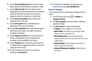 Page 94896.
Ta p  t h e  
Word completion point field to set how many 
letters should be entered before a prediction is made.
7. Ta p  t h e  
Spell correction field. This option corrects 
typographical errors by selecting from a list of possible 
words that reflect the characters of the keys you 
tapped as well as the characters of nearby keys.
8. Ta p  t h e  
Next word prediction field to enable word 
prediction for the next word.
9. Ta p  t h e  
Auto-append field to automatically add 
predictions to the...