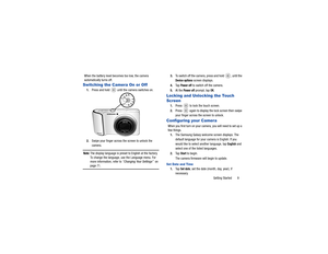 Page 13Getting Started       9
When the battery level becomes too low, the camera 
automatically turns off.
Switching the Camera On or Off1.
Press and hold   until the camera switches on.
2. Swipe your finger across the screen to unlock the 
camera.Note: 
The display language is preset to English at the factory. 
To change the language, use the Language menu. For 
more information, refer to  “Changing Your Settings”  on page 71. 3.
To switch off the camera, press and hold  , until the 
Device options
 screen...