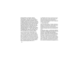 Page 170166
NOTWITHSTANDING THE FOREGOING, SAMSUNG 
ELECTRONIC CO.S TOTAL LIABILITY TO YOU FOR ALL 
LOSSES, DAMAGES, CAUSES 
OF ACTION, INCLUDING BUT 
NOT LIMITED TO THOSE BASE D ON CONTRACT, TORT, OR 
OTHERWISE, ARISING OUT OF YOUR USE OF THE SOFTWARE 
OR THIRD PARTY APPLICATIONS ON THIS MOBILE DEVICE, OR 
ANY OTHER PROVISION OF THIS EULA, SHALL NOT EXCEED 
THE AMOUNT PURCHASER PAID SPECIFICALLY FOR THIS 
MOBILE DEVICE OR ANY SUCH  THIRD PARTY APPLICATION 
THAT WAS INCLUDED WITH THIS MOBILE DEVICE. THE...