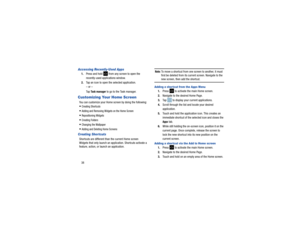Page 4238Accessing Recently-Used Apps1.Press and hold   from any screen to open the 
recently-used applications window.
2. Tap an icon to open the selected application.
– or –
Ta p  
Task manager
 to go to the Task manager.
Customizing Your Home ScreenYou can customize your Home screen by doing the following: Creating ShortcutsAdding and Removing Widgets on the Home ScreenRepositioning WidgetsCreating FoldersChanging the WallpaperAdding and Deleting Home Screens
Creating ShortcutsShortcuts are different than...
