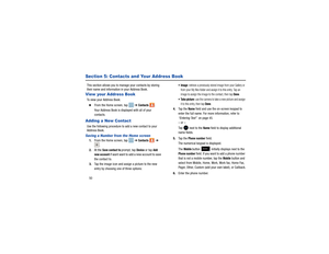 Page 5450Section 5: Contacts and Your Address BookThis section allows you to manage your contacts by storing 
their name and information in your Address Book. View your Address BookTo view your Address Book:  
From the Home screen, tap   ➔  
Contacts 
.
Your Address Book is displayed with all of your 
contacts.
Adding a New ContactUse the following procedure to add a new contact to your 
Address Book. Saving a Number from the Home screen1.From the Home screen, tap    ➔ 
Contacts 
 ➔ 
.
2. At the 
Save contact...