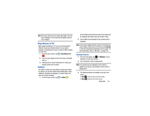 Page 67Multimedia       63
Note: 
The screen view icons are a three-way toggle. The icon 
that is displayed, is the mode that will appear after the icon is tapped. 
Play Movies & TVWith Google Play Movies & TV , you can rent thousands of 
different movies and television shows. You can watch 
instantly, or download your movie or show for offline viewing 
at a later time. 
1. From the Home screen, tap    ➔
Play Movies & TV
 
.
2. Log on to your Google account if you have not already 
done so. 
3. Following the...