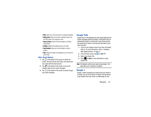 Page 73Messaging       69

: allows you to mute the sound in a message if applicable.

: allows you to report a message as spam. Tap 
the UNDO option if you change your mind.
 Report phising
: reports the Email message as a phishing 
email attempt 

: displays Email settings that you can modify.
 Send feedback
: allows you to send feedback or report a 
problem.

: displays the Google.com webpage so you can search the 
web for help.
Other Gmail Options1. Tap   at the bottom of the screen to refresh the 
screen,...