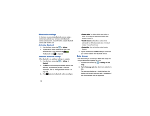 Page 7672Bluetooth settingsIn this menu you can activate Bluetooth, view or assign a 
device name, activate your camera so other Bluetooth 
devices can discover it, or scan for other, available Bluetooth 
devices with which to pair.Activating Bluetooth1.From the Home screen, tap    ➔ 
Settings
.
2. Tap the ON/OFF slider, located to the right of the 
Bluetooth field, to  turn Bluetooth ON  . 
The Bluetooth icon 
 is displayed.
Additional Bluetooth SettingsWhen Bluetooth is on, additional settings are available....