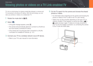 Page 12011 9
Wireless network
TV Link is a technology for sharing media ﬁles between a camera and 
TV connected to the same AP device. With this technology, you can 
view your photos or videos on a widescreen TV.
1 Rotate the mode dial to B.
2 Select .
• If the guide message appears, press [o].
• The camera will automatically attempt to connect to a WLAN via 
the most recently connected AP device.
• If the camera has not previously been connected to a WLAN,  
it will search for available AP devices. (p. 101)
3...