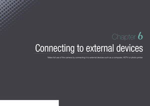 Page 135Chapter 6
Connecting to external devices
Make full use of the camera by connecting it to external devices such as a computer, HDTV or photo printer.  