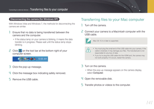 Page 142141
Connecting to external devices > Transferring ﬁles to your computer
Disconnecting the camera (for Windows XP)
With Windows Vista and Windows 7, the methods for disconnecting the 
camera are similar.
1 Ensure that no data is being transferred between the 
camera and the computer.
• If the status lamp on your camera is blinking, it means the data 
transfer is in progress. Please wait until the status lamp stops 
blinking.
2 Click  on the tool bar at the bottom right of your 
computer screen.
3 Click...