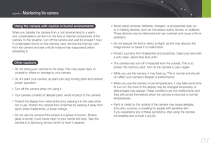 Page 152151
Appendix > Maintaining the camera
Using the camera with caution in humid environments
When you transfer the camera from a cold environment to a warm 
one, condensation can form on the lens or internal components of the 
camera. In this situation, turn off the camera and wait for at least 1 hour.  
If condensation forms on the memory card, remove the memory card 
from the camera and wait until all moisture has evaporated before 
reinserting it.
Other cautions
• Do not swing your camera by the strap....