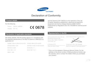 Page 179178
ELECTRONICS
Declaration of Conformity
and the Directive (2011/65/EU) on the restriction of the use 
of certain hazardous substances in electrical and electronic 
equipment and the Eco-Design Directive (2009/125/EC) 
implemented by Regulations (EC) No 278/2009 for external power 
supplies.
 Representative in the EU
Samsung Electronics Euro QA Lab. 
Blackbushe Business Park 
Saxony Way, Yateley, Hampshire 
GU46 6GG, UK(YEAR TO BEGIN AFFIXING CE MARKING 2013)
8 February 2013
(Place and date of issue)...