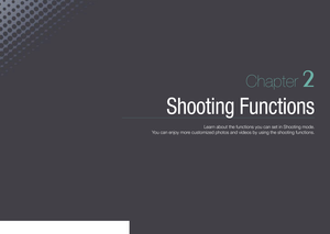 Page 57Chapter 2
Shooting Functions
Learn about the functions you can set in Shooting mode.  
You can enjoy more customized photos and videos by using the shooting functions. 