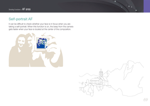 Page 7069
Shooting Functions > AF area
Self-portrait AF
It can be difﬁcult to check whether your face is in focus when you ar\
e 
taking a self-portrait. When this function is on, the beep from the camera 
gets faster when your face is located at the center of the composition.
  