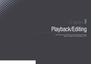 Page 90Chapter 3
Playback/Editing
Learn about how to play back and edit photos and videos.  Refer to chapter 6 for editing ﬁles on a PC. 