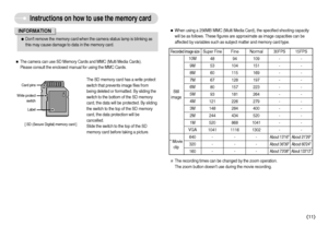 Page 12]11^
Instructions on how to use the memory card[ SD (Secure Digital) memory card ] Write protect
switchLabelCard pinsˆThe camera can use SD Memory Cards and MMC (Multi Media Cards). 
Please consult the enclosed manual for using the MMC Cards.
The SD memory card has a write protect
switch that prevents image files from
being deleted or formatted. By sliding the
switch to the bottom of the SD memory
card, the data will be protected. By sliding
the switch to the top of the SD memory
card, the data...