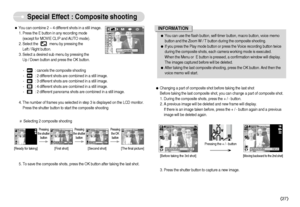 Page 28ˆYou can combine 2 ~ 4 different shots in a still image.
1. Press the E button in any recording mode 
(except for MOVIE CLIP and AUTO mode). 
2. Select the            menu by pressing the 
Left / Right button. 
3. Select a desired sub menu by pressing the 
Up / Down button and press the OK button.
-  : cancels the composite shooting
-  : 2 different shots are combined in a still image.
-  : 3 different shots are combined in a still image.
-  : 4 different shots are combined in a still image.
-  : 2...