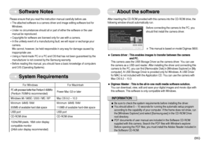 Page 66]65^
Software Notes
About the software
System Requirements
Please ensure that you read the instruction manual carefully before use.
®The attached software is a camera driver and image editing software tool for
Windows.
®Under no circumstances should all or part of either the software or the user
manual be reproduced.
®Copyrights for software are licensed only for use with a camera.
®In the unlikely event of a manufacturing fault, we will repair or exchange your
camera. 
We cannot, however, be held...
