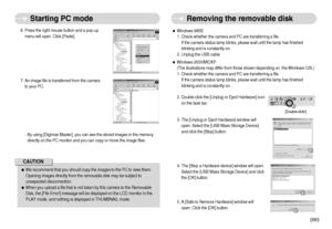 Page 70]69^
Removing the removable disk
Starting PC mode
ƒWe recommend that you should copy the images to the PC to view them.
Opening images directly from the removable disk may be subject to
unexpected disconnection.
ƒWhen you upload a file that is not taken by this camera to the Removable
Disk, the [File Error!] message will be displayed on the LCD monitor in the
PLAY mode, and nothing is displayed in THUMBNAIL mode.CAUTION7. An image file is transferred from the camera
to your PC. 6. Press the right...