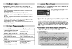 Page 68]67^
Software Notes
About the software
System Requirements
Please ensure that you read the instruction manual carefully before use.
®The attached software is a camera driver and image editing software tool for
Windows.
®Under no circumstances should all or part of either the software or the user
manual be reproduced.
®Copyrights for software are licensed only for use with a camera.
®In the unlikely event of a manufacturing fault, we will repair or exchange your
camera. 
We cannot, however, be held...