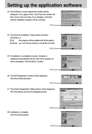 Page 100100
Setting up the application software
24. The [Choose Installation Type] window will open. 
Click [Next >].
[Full] : 
the program will be installed with all the options.
[Custom] : you can choose what you would like to install.
25. If installation is completed correctly, Autoplay is
registered automatically into the start menu program as
shown alongside. Click the [Next >] button.
26. The MGI Registration window will be displayed. 
Click the [Continue] button.
27. The [Online Registration Utility]...