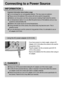 Page 1414
Connecting to a Power Source
Important information about battery usage
Do not recharge the non rechargeable batteries. This may cause an explosion.
Please remove the batteries if the camera will not be used for long periods.
Batteries can lose power over time and are prone to leaking if kept inside the camera.
Low temperatures (below 0) can affect the performance of the batteries and you may
experience reduced battery life.
Batteries will usually recover at normal temperatures.
During extended use of...