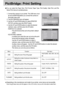 Page 6060
PictBridge: Print Setting
You can select the Paper Size, Print Format, Paper Type, Print Quality, Date Print, and File
Name Print menus for printed pictures.
Menu Function Sub menu
1. Connect the camera to your printer. The USB menu must
be set to [PRINTER] before you connect the camera to
the printer.(See p.58)
2. The [PICTBRIDGE] menu will appear.
3. Use the UP and DOWN buttons to select [PRINTER
SETUP], and then press the RIGHT button.
4. Use the UP and DOWN buttons to select the desired
submenu...