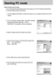 Page 8484
Starting PC mode
Downloading stored images
You can download the still images stored on the camera to your PCs hard disk and print them
or use photo editing software to edit them.
1. Use the supplied USB cable to connect the camera to your computer and then turn on the
camera.
2. On your computer’s desktop display, select [My computer]
and double click [Removable Disk 
DCIM 
100SSCAM]. The image files will then be displayed.
3. Select an image and press the right mouse button.
4. A pop-up menu will...