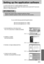 Page 9595
Setting up the application software
To use this camera with a PC, install the application software first. 
After this has been done, the stored images in the camera can be moved to the PC and can be
edited by an image editing program.
You can visit the Samsung web-site through the internet.
http://www.samsungcamera.com : English
http://www.samsungcamera.co.kr : Korean
Close other programs before installing the application software.
Before installing the application software, disconnect the USB...