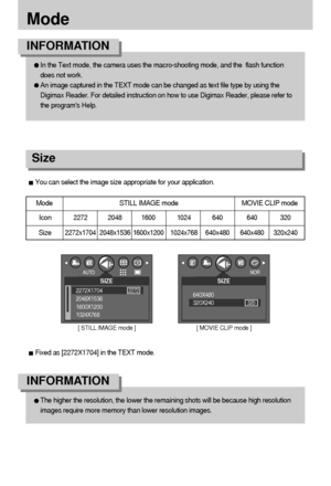 Page 3434
Mode
You can select the image size appropriate for your application. 
Fixed as [2272X1704] in the TEXT mode.
Icon2272 2048 1600 1024 640 640 320
Size2272x1704 2048x1536 1600x1200 1024x768 640x480 640x480 320x240
The higher the resolution, the lower the remaining shots will be because high resolution
images require more memory than lower resolution images.
INFORMATION 
In the Text mode, the camera uses the macro-shooting mode, and the  flash function
does not work.
An image captured in the TEXT mode...