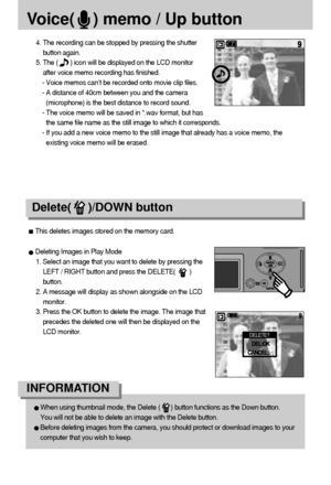 Page 4646
Voice(    ) memo / Up button
4. The recording can be stopped by pressing the shutter
button again.
5. The (       ) icon will be displayed on the LCD monitor
after voice memo recording has finished. 
- Voice memos can’t be recorded onto movie clip files.
- A distance of 40cm between you and the camera
(microphone) is the best distance to record sound.
- The voice memo will be saved in *.wav format, but has
the same file name as the still image to which it corresponds.
- If you add a new voice memo to...