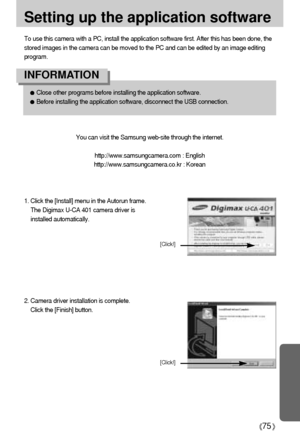 Page 7575
To use this camera with a PC, install the application software first. After this has been done, the
stored images in the camera can be moved to the PC and can be edited by an image editing
program.
You can visit the Samsung web-site through the internet.
http://www.samsungcamera.com : English
http://www.samsungcamera.co.kr : Korean
Setting up the application software
Close other programs before installing the application software.
Before installing the application software, disconnect the USB...