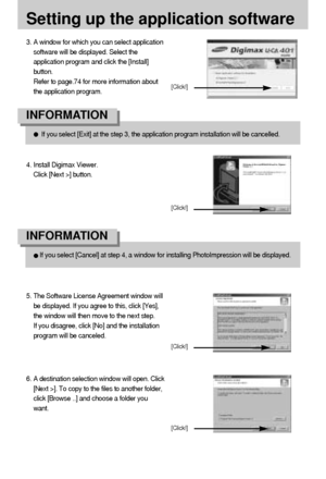 Page 7676
Setting up the application software
If you select [Exit] at the step 3, the application program installation will be cancelled.
INFORMATION 
If you select [Cancel] at step 4, a window for installing PhotoImpression will be displayed.
INFORMATION 
3. A window for which you can select application
software will be displayed. Select the
application program and click the [Install]
button. 
Refer to page.74 for more information about
the application program.
4. Install Digimax Viewer. 
Click [Next >]...