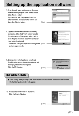 Page 7777
Setting up the application software
8. Digimax Viewer installation is successfully
completed. Click the [Finish] button to install
PhotoImpression.The system will not reboot
even the [Yes, I want to restart the computer
now] option is selected.
*The frame 8 may not appear according to the
system requirements.
9. Digimax Viewer Installation is completed. 
The PhotoImpression installation window will
be displayed as shown alongside.
Click the [OK] button.
If you click [Cancel] in Step 9, the...