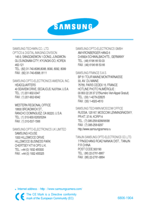 Page 966806-1904
SAMSUNG TECHWIN CO., LTD.
OPTICS & DIGITAL IMAGING DIVISION
145-3, SANGDAEWON 1-DONG, JUNGWON-
GU,SUNGNAM-CITY, KYUNGKI-DO, KOREA
462-121
TEL : (82) 31-740-8086,8088, 8090, 8092, 8099
FAX : (82) 31-740-8398, 8111
SAMSUNG OPTO-ELECTRONICS AMERICA, INC.
HEADQUARTERS 
40 SEAVIEW DRIVE, SECAUCUS, NJ07094, U.S.A.TEL : (1) 201-902-0347
FAX : (1) 201-902-9342
WESTERN REGIONAL OFFICE
18600 BROADWICK ST., 
RANCHO DOMINGUEZ, CA 90220, U.S.A.
TEL : (1) 310-900-5263/5264 
FAX : (1) 310-537-1566
SAMSUNG...