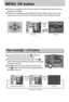 Page 3030
MENU/ OK button 
If the menu is displayed, use the 5-Function buttons  to change the data values and for your
changes to be accepted
If the menu is not displayed, press the MENU/OK button to display a menu for the current
camera mode on the LCD monitor. Press the button again to return to the previous state.
[ Menu on ] [ Menu off ]
Pressing the
MENU
button
Play mode(     ) / LCD button
Press and hold the Play mode / LCD(        ) button for 2
seconds to play pictures saved in the memory
Press (but do...