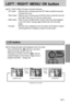 Page 4747
LEFT / RIGHT/ MENU/ OK button
LEFT / RIGHT/ MENU/ OK buttons activate the following.
- LEFT button : While the menu is showing, press the LEFT button to select the menu tab
to the left of the cursor.
- RIGHT button : While the menu is showing, press the RIGHT button to select the menu tab
to the right of the cursor, or to move an auxiliary menu.
- MENU button : When you press the MENU button, the play mode menu will be displayed
on the LCD monitor. Pressing it again will return the LCD to the initial...